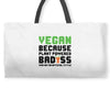 Vegan Because Plant Powered Badass Weekender Totes