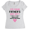 I'm Your Father's Day Gift Mom Says You're Welcome Girl Women's Triblend Scoop T-shirt