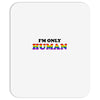 I'm Only Human Mousepad