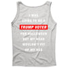 i was going to be a trump voter for halloween but my head wouldn't fit Tank Top