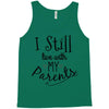 I Still Live With My Parents Tank Top