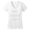no days off Women's V-Neck T-Shirt