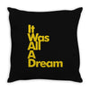 it was all a dream Throw Pillow