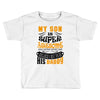 My Son Is Super Awesome His Daddy Toddler T-shirt
