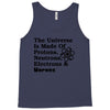 The Universe Is Made Of Protons, Neutrons, Electrons, Morons Tank Top