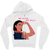 Women's March We Cab We Have We Will Zipper Hoodie