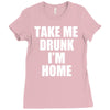 take me drunk i'm home Ladies Fitted T-Shirt