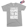 i paused my game to be here Exclusive T-shirt