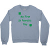 my first st patricks day Crewneck Sweatshirt