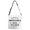 its Always Seems impossible Until its Done Adjustable Strap Totes
