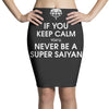 if you keep calm you'll never be a super saiyan Pencil Skirts