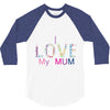 i love my mum colorful 3/4 Sleeve Shirt