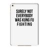 surely not everybody was kung fu fighting iPad Mini 4