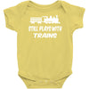 i still play with trains Baby Onesie