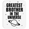 Greatest Brother In The Universe Mousepad