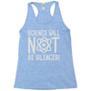 science will not be silenced Racerback Tank