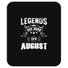 Legends Are Born In August Mousepad