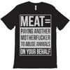 meat= paying another motherfucker T-Shirt