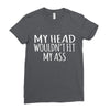 fit my ass Ladies Fitted T-Shirt