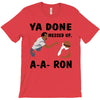 ya done messed up T-Shirt