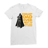 Coolest Dad Ever Next to Darth Vader of Course Ladies Fitted T-Shirt