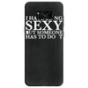i hate being sexy printed Samsung Galaxy S8