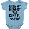 Surely Not Everybody Was Kung Fu Fighting Baby Bodysuit