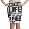 do not wait life goes faster than you think 2 Pencil Skirts