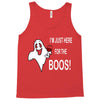 im here for the boos Tank Top