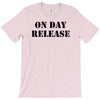 on day release T-Shirt