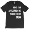 never take advice from me cool t shirts T-Shirt