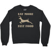 eat more fast food Crewneck Sweatshirt