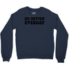 do better everday Crewneck Sweatshirt
