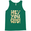 hey you guys Tank Top