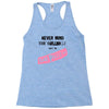 never mind the bulldogs Racerback Tank