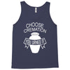 choose cremation Tank Top