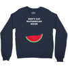 Don't Eat Watermelon Seeds Crewneck Sweatshirt