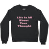 life is all Crewneck Sweatshirt
