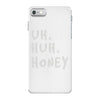 uh huh honey iPhone 7 Case