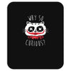 why so curious Mousepad
