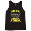 this isn't even my final form Tank Top