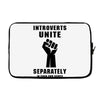 introverts unite separately in your own homes black Laptop sleeve