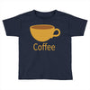 coffee (4) Toddler T-shirt