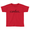 cawfee Toddler T-shirt