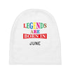 legends are born june Baby Beanies