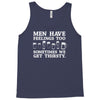 men have feelings ... thirsty Tank Top