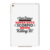 i never dreamed i'd grow up to be a super cute scorpio but here i am k iPad Mini 4