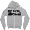 life begins after coffee Zipper Hoodie