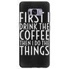 first i drink the coffee Samsung Galaxy S8 Plus
