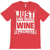 Just One More Wine I Promise T-Shirt